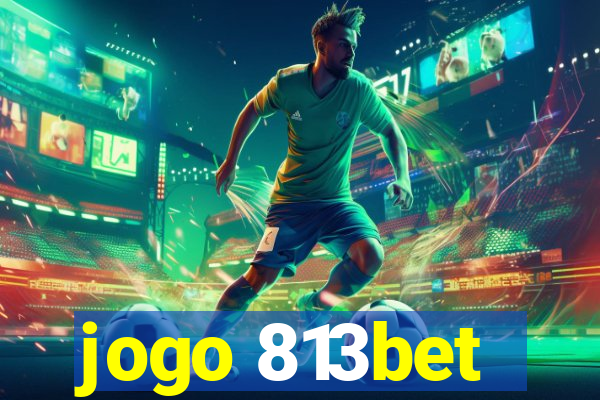 jogo 813bet